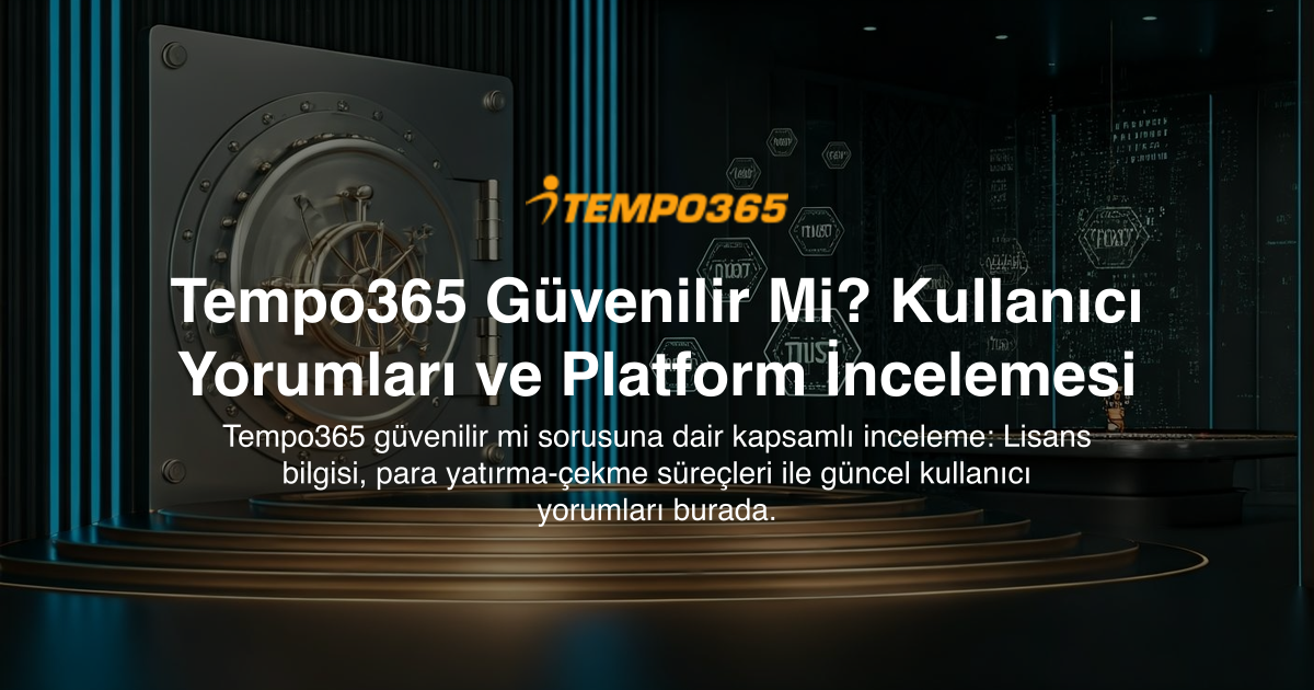 Tempo365 Güvenilir Mi? Kullanıcı Yorumları ve Platform İncelemesi
