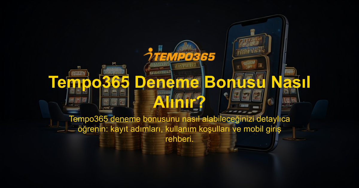 Tempo365 Deneme Bonusu Nasıl Alınır?