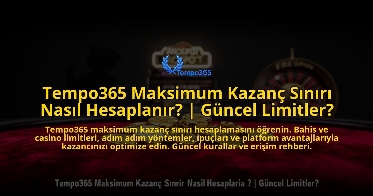 Tempo365-Maksimum-Kazanc-Siniri-Nasil-Hesaplanir-Guncel-Limitler-overlay-1769549693.jpg