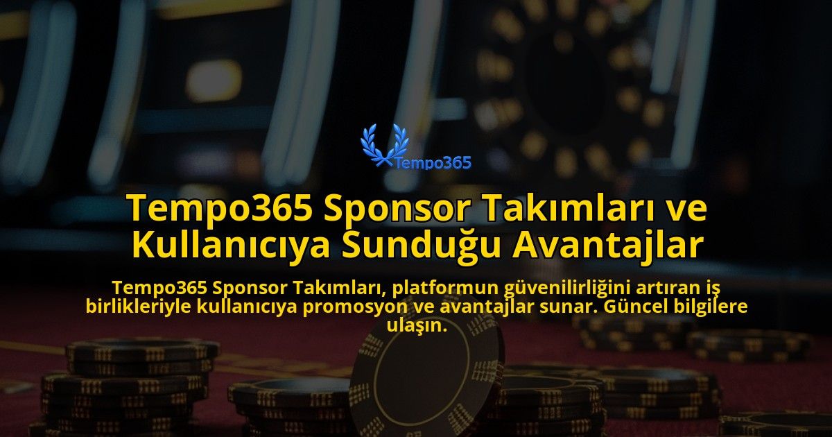 Tempo365-Sponsor-Takmlar-ve-Kullancya-Sunduu-Avantajlar-overlay-1768133725.jpg