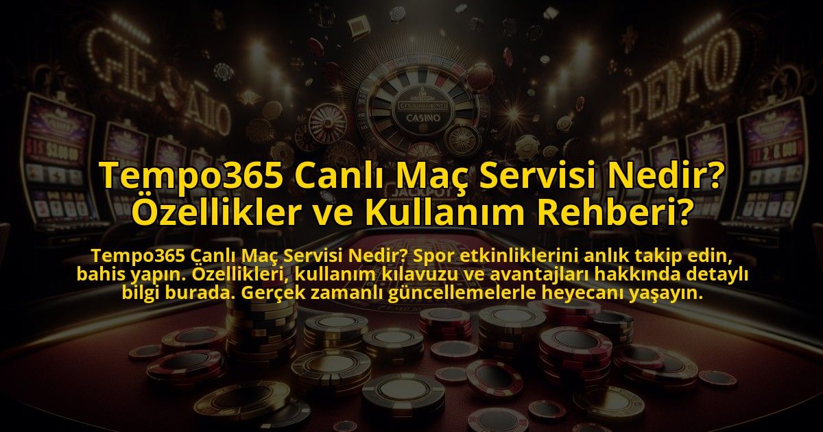 Tempo365-Canli-Mac-Servisi-Nedir-Ozellikler-ve-Kullanim-Rehberi-overlay-1773757334.jpg