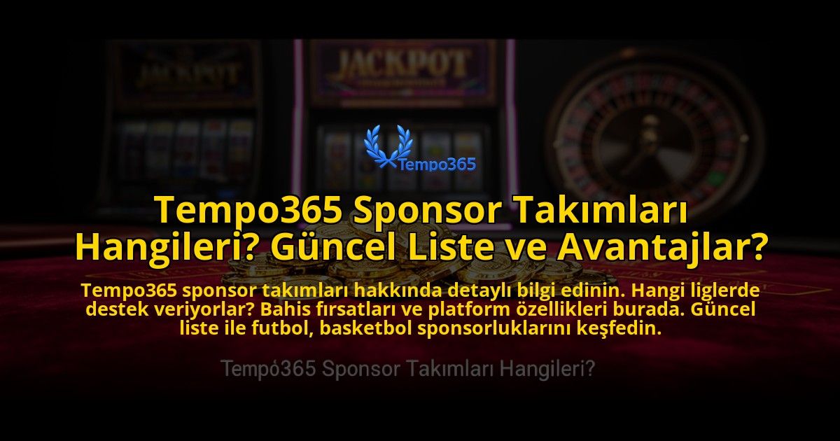 Tempo365-Sponsor-Takimlari-Hangileri-Guncel-Liste-ve-Avantajlar-overlay-1773529246.jpg